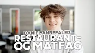 Daniel om livet p&aring; restaurant- og matfag
