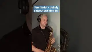 Sam Smith - Unholy Smooth version 🎷