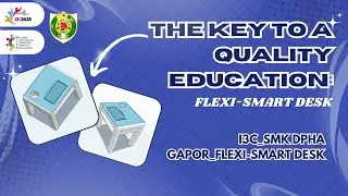 I3C_SMK DPHA GAPOR_THE KEY TO A QUALITY EDUCATION: FLEXI-SMART DESK
