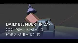 Daily Blender Tip 277 - Connect objects for simulations (Blender 2.8)