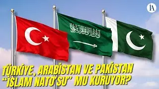 Türkiye, Suudi Arabistan ve Pakistan ile İslam Nato'sunu mu Kuruyor?