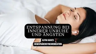Entspannung bei innerer Unruhe und &Auml;ngsten (Hemisph&auml;rensynchronisation)