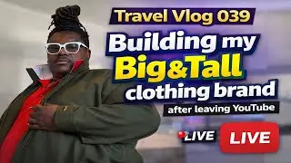 Travel Vlog 039 Building my Big & Tall clothing brand after leaving YouTube.