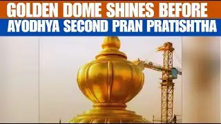 Ayodhya Ram Mandir&rsquo;s Golden Shikhara Installed Ahead of Historic Second Pran Pratishtha Ceremony