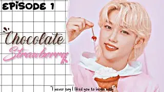 [Lee Felix ff] Chocolate Strawberry | Episode 1