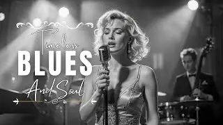 Timeless Blues & Soul Classics | Emotional Love Songs