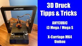 Anycubic i3 Mega / Mega S X-Carriage MK4 Umbau / Upgrade - Deutsch