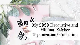 My 2020 Decorative and Minimal Sticker Organization & Collection | Characters, Kits, Foil, and More