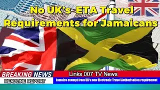 Jamaica exempt from UK&rsquo;s new Electronic Travel Authorisation requirement