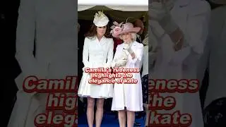 Грубость Камиллы подчеркивает элегантность Кейт #Камилла #Кейт #Элизабет #Королевская #fypage