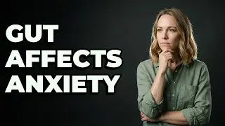 Can Poor Gut Health Lead To More Anxiety?