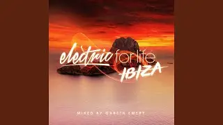 Electric For Life - Ibiza (Full Continuous Mix, Pt. 1)