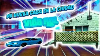 Les enseño mi nueva casa en Vida Rol (GTA RP) (SAMP)