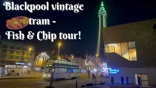 Blackpool Vintage fish & chip tram tour!
