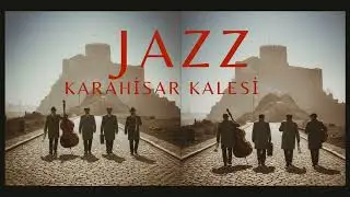 Karahisar Kalesi | Cinematic Noir Jazz Cover (Ambient & Ethno Jazz Fusion)