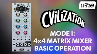 u-he CVilization Mode I: 4 x 4 Matrix Mixer &ndash; Basic Operation