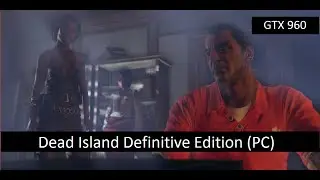 Dead Island Definitive Edition (GTX 960)