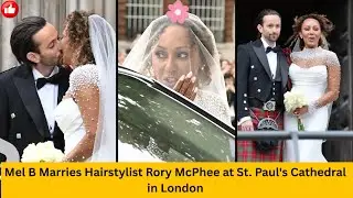 Mel B Marries Hairstylist Rory McPhee at St  Paul's Cathedral in London
