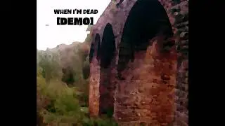When I'm Dead (demo)