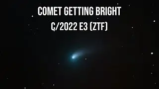 New Comet getting bright C2022 E3 ZTF