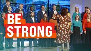 Be Strong - Way Productions | Choir