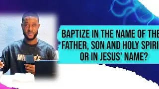 Baptize In The Name Of The Father, Son And Holy Spirit Or Jesus' Name?
