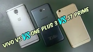 Vivo V5 vs One Plus 3 vs Samsung J7 Prime | Ultimate Mobile Comparison