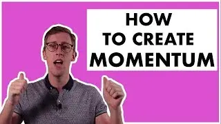 How To Create Momentum