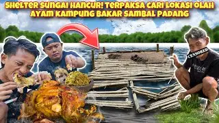 SHELTER DI HANCURKAN ORANG! MENCARI LOKASI BARU MENIKMATI AYAM KAMPUNG BAKAR SAMBAL PADANG