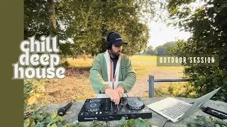 Chill Deep House Mix | Outdoor Session for Relaxing Vibes [Scenic Beats]