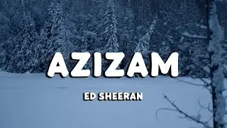 Ed Sheeran - Azizam (Lyrics)