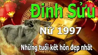 Nữ 1997 Đinh Sửu lấy chồng tuổi nào hợp nhất