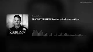 THE VISIONARY CHRONICLES PODCAST: Evolution | Continue to Evolve not Just Exist