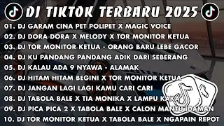 DJ TIKTOK TERBARU 2025 🎧 DJ GARAM CINA PET POLIPET X MAGIC VOICE 🎵 DJ DORA DORA X TOR MONITOR KETUA 