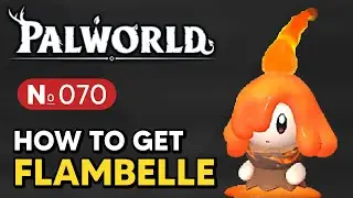 Palworld - How to Get FLAMBELLE (Paldeck 070)