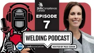 CWBA Welding Podcast - Skills Canada Series Season 3 Episode 7 - Robin Lorway