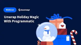 Unwrap Holiday Magic With Programmatic [StackAdapt Webinar]