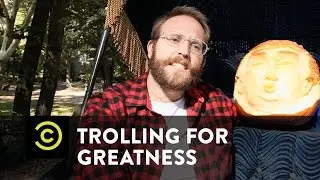 Trolling for Greatness - Uncensored