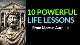 10 Powerful Life Lessons from the Great Decisions of Marcus Aurelius | Stoicism