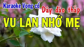 Karaoke vọng cổ VU LAN NHỚ MẸ - DÂY ĐÀO THẤP