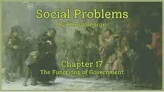 SOCIAL PROBLEMS. By Henry George [Chapter 17]