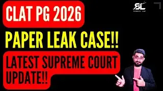 CLAT 2026 Paper Leak Update | Supreme Court Plea Demands Re | CLAT  PG 2027 | CLAT LLM 2027
