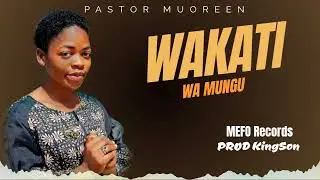 Pastor Moureen- Wakati wa Mungu 