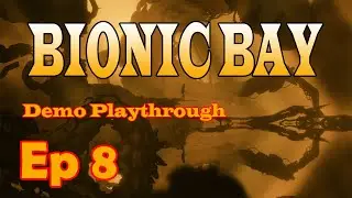 Bionic Bay Playthrough Ep 8 (finale - for now)