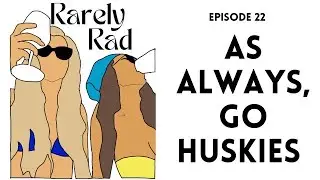 Ep 22: As Always, Go Huskies