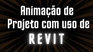 Anima&ccedil;&atilde;o de projetos com o uso de REVIT!