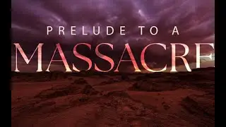Prelude to a Massacre