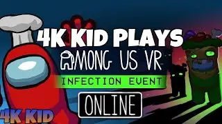 4K Kid Plays Among Us Vr Infection Event! (Part 1)