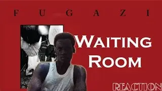 AFRICAN RAPPER REACTS TO FUGAZI FOR THE FIRST TIME: WAITING ROOM | Reaction. #illreacts