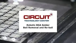 Circuit Technology Center - BGA Component Reballing